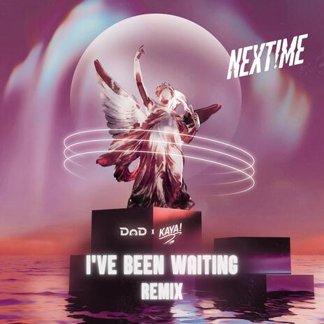 I've Been Waiting - Next!me Remix ft. KAYA! & Next!me cover art