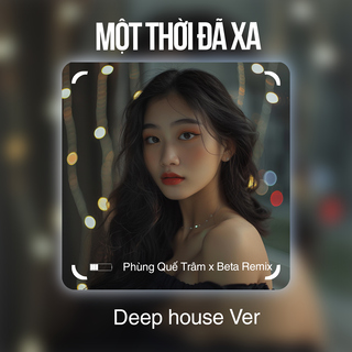Một Thời Đã Xa (Deep House) ft. Phùng Quế Trâm cover art