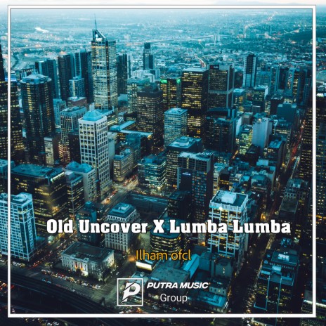 Old Uncover X Lumba Lumba (Remix) cover art