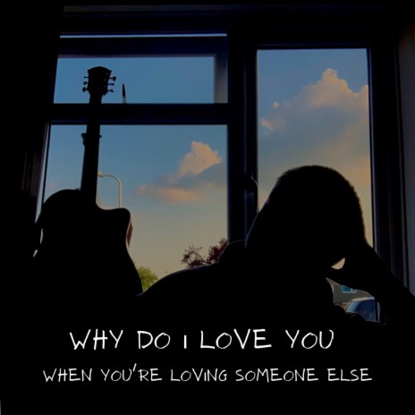 Why Do I Love You When You're Loving Someone Else cover art