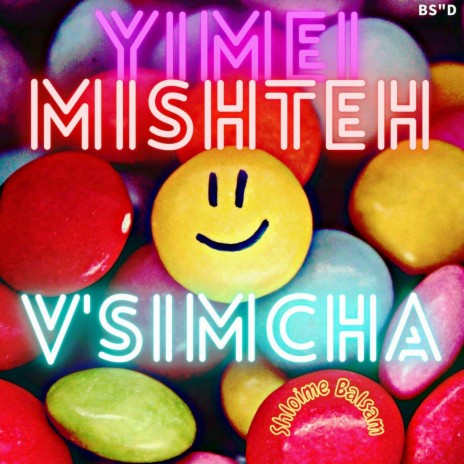 Yimei Mishteh V'Simcha