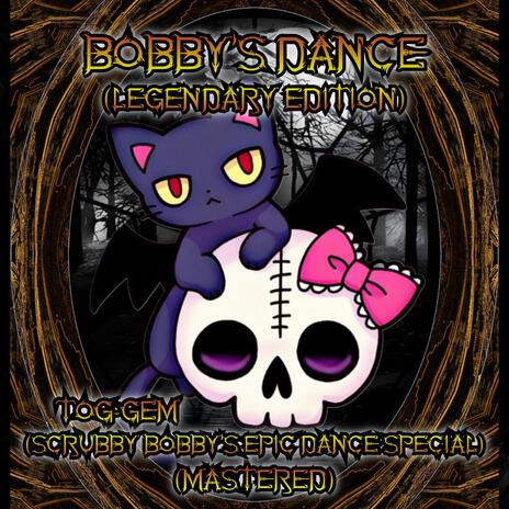 Bobby's Dance (Legendary Edition) (Scrubby Bobby's Epic Dance Special) (Mastered))