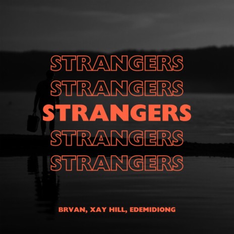 STRANGERS ft. Edemidiong & Xay Hill cover art