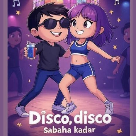 Disco, disco (Sabaha kadar)