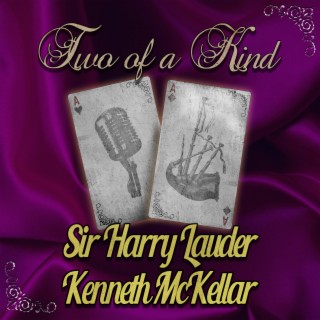 Two of a Kind: Sir Harry Lauder & Kenneth McKellar