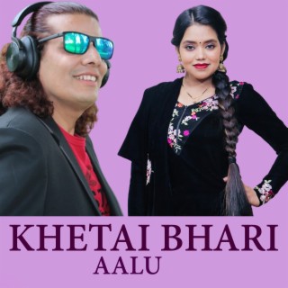 KHETAI BHARI AALU ft. Shanti Shree Pariyar cover art