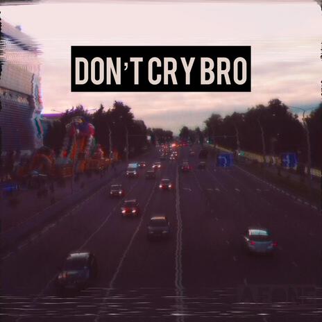 Don't Cry Bro cover art