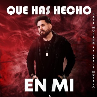 Que has hecho en mí (Versión 2022) ft. Jesus Moreno cover art