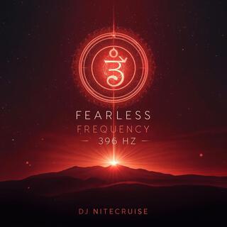 Fearless Frequency – 396 Hz