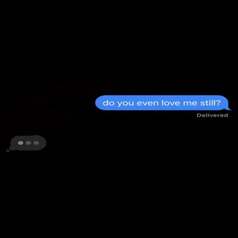 do you even love me still? cover art