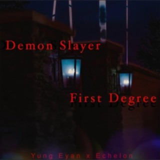 Demon Slayer-First Degree ft. Echelon cover art