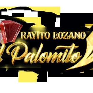 Rayito Lozano El Palomito