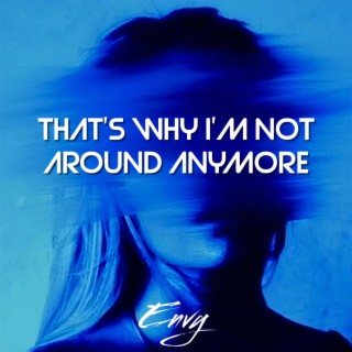That's Why I'm Not Around Anymore cover art