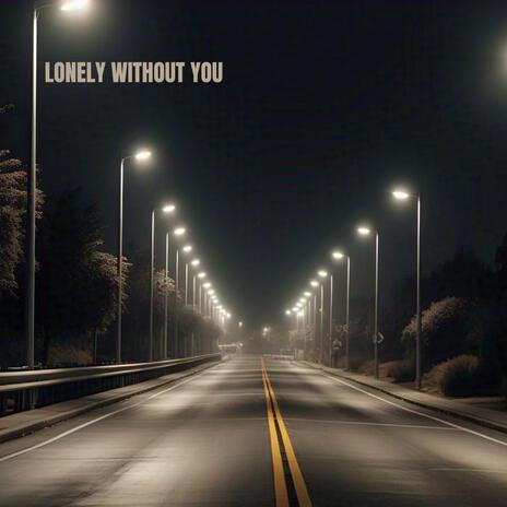 Lonely Without You ft. Yashwa Gill cover art