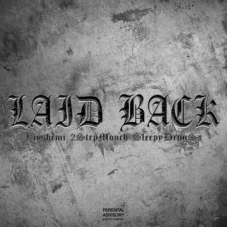 LAID BACK ft. 2StepMonch & SleepyDrxgSx cover art