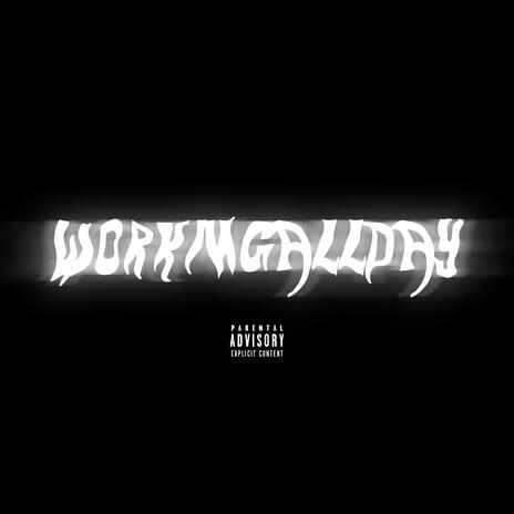 WORKIN ALL DAY? cover art