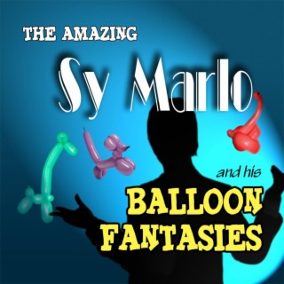 The Amazing Sy Marlo and his Balloon Fantasies cover art