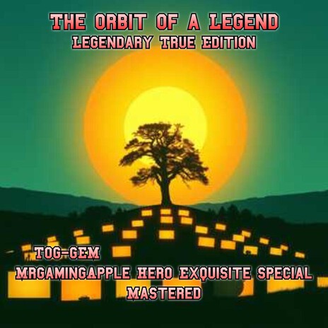 The Orbit of a Legend (Legendary True Edition) ((MrGamingApple Hero Exquisite Special) (Mastered))