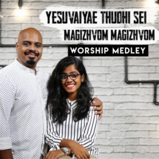 Yesuvaiyae Thudhi Sei / Magizhvom - Worship Medley cover art