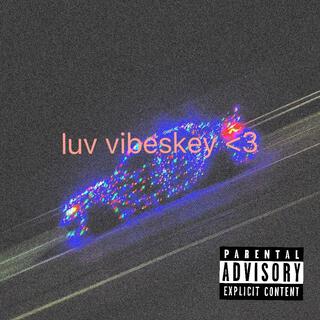 luv vibeskey <3