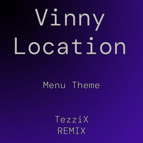 Vinny Location Menu Theme (TezziX Remix) cover art