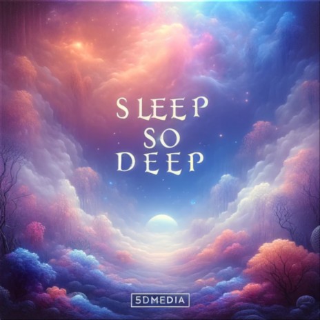 Sleep so Deep