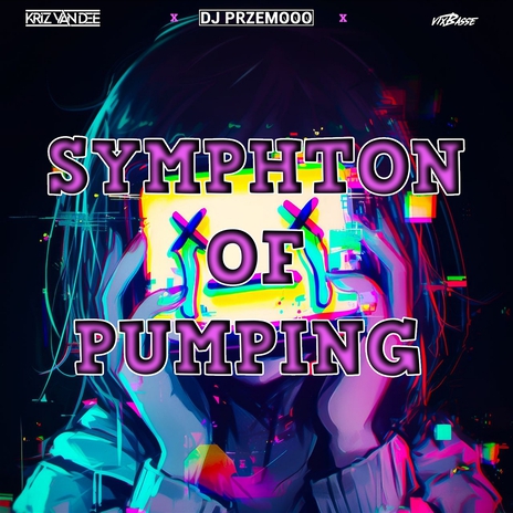 Symphton of Pumping (Original Mix) ft. Dj Przemooo & VixBasse cover art