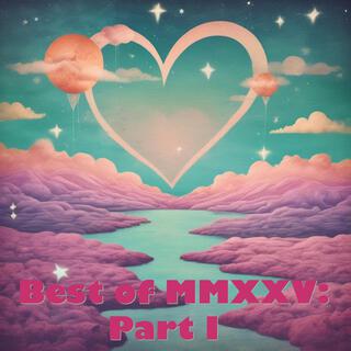 Best of MMXXV: Part I