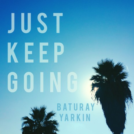 Just Keep Going