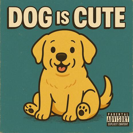 DOG IS CUTE cover art