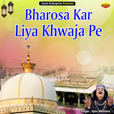 Bharosa Kar Liya Khwaja Pe (Islamic) cover art
