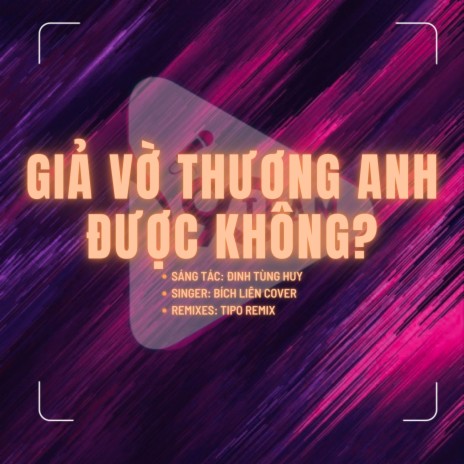 Giả Vờ Thương Anh Được Không (Tipo Remix) ft. Đinh Tùng Huy & Bích Liên Singer cover art