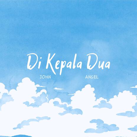 Di Kepala Dua ft. Angel cover art