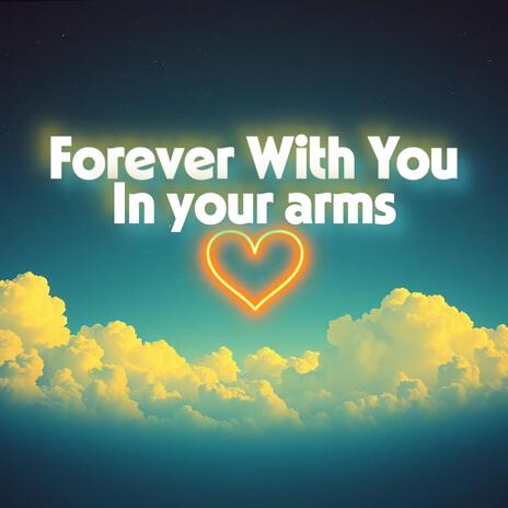 Forever With You In your arms cover art