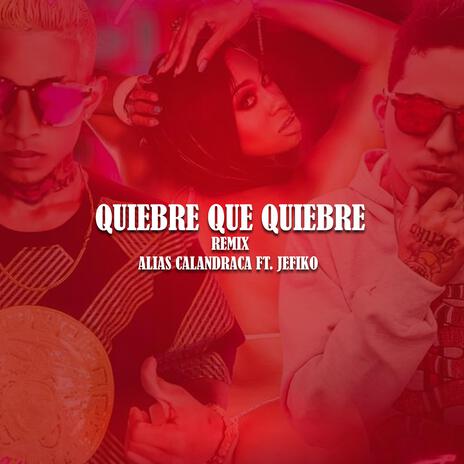 Quiebre Que Quiebre ft. Alias Calandraca