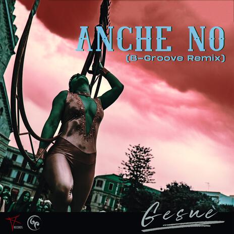 Anche No (B-Groove Remix) ft. B-Groove