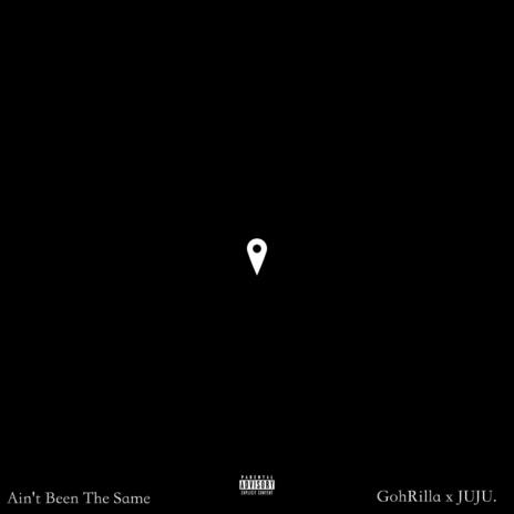 AIN'T BEEN THE SAME ft. GohRilla cover art