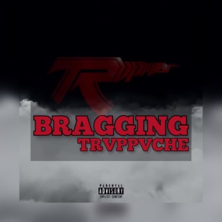 Bragging Trvppvche