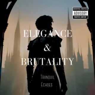 Elegance & Brutality