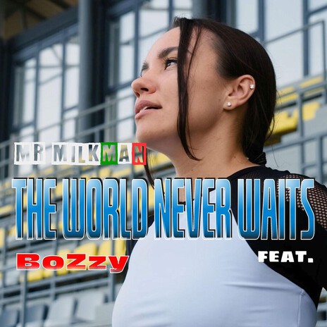 THE WORLD NEVER WAITS ft. BoZzy cover art