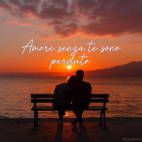 Amore senza te sono perduto cover art