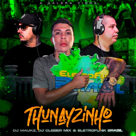 Thunayzinho (A Galera Vibra) ft. Thunayzinho, Dj Cleber Mix & Dj Maukz cover art