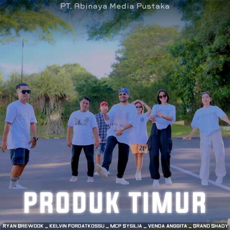 PRODUK TIMUR ft. Kelvin Fordatkossu, MCP SYSILIA, Venda Anggita & Grand Shady cover art