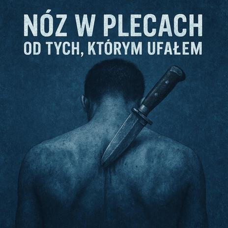 NÓŻ W PLECACH OD TYCH, KTÓRYM UFAŁEM cover art