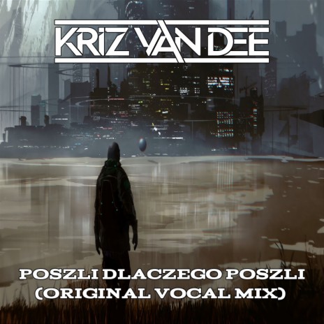 Poszli Dlaczego Poszli (Original Vocal MIx) cover art