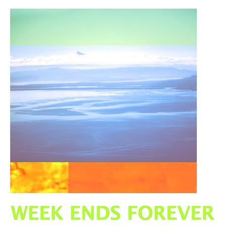 WEEK END FOREVER cover art