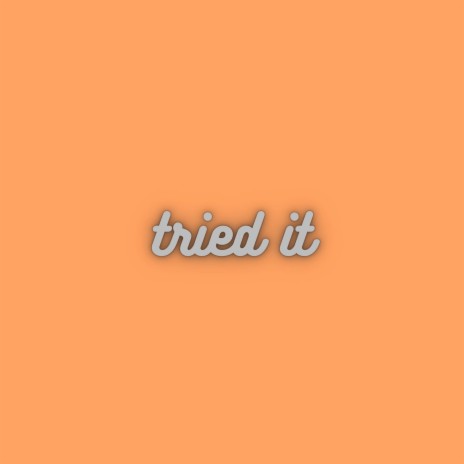Tried It