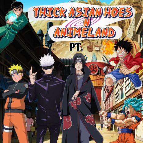 Thick Asian Hoes N AnimeLand Pt. 2 ft. BT Famo cover art