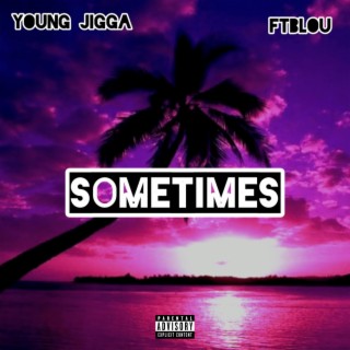 Sometimes ft. Young Jigga cover art