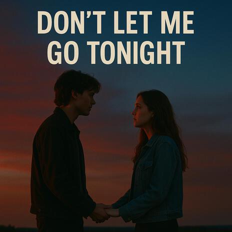 Don't Let Me Go Tonight cover art